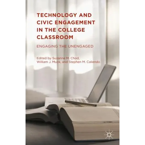 Technology and Civic Engagement in the College Classroom: Engaging the Unengaged