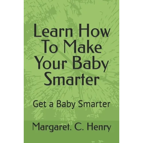 Learn How To Make Your Baby Smarter: Get Baby Smarter