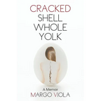Cracked Shell Whole Yolk: A Memoir