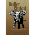 Brother Elephant: A Story about a Girl and an Elephant in Africa
