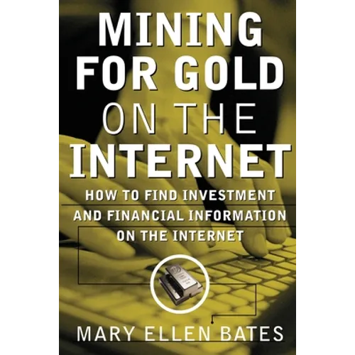 Mining for Gold on Internet: How to Find Investment and Financial Information on the Internet