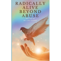 Radically Alive Beyond Abuse