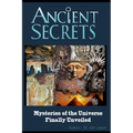 Ancient Secrets: Mysteries of the Universe Finally Unveiled