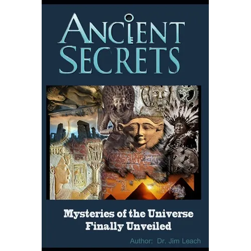 Ancient Secrets: Mysteries of the Universe Finally Unveiled