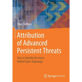 Attribution of Advanced Persistent Threats: How to Identify the Actors Behind Cyber-Espionage