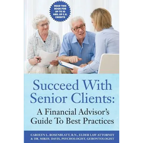 Succeed With Senior Clients: A Financial Advisor's Guide To Best Practices