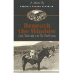 Beneath The Window: Early Ranch Life In Big Bend Country - Paperback