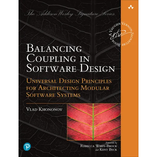 Balancing Coupling in Software Design: Universal Design Principles for Architecting Modular Software Systems