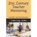 21st. Century Teacher Mentoring: 10 Steps- Moving Forward