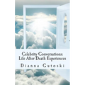 Celebrity Conversations: Life After Death Experiences