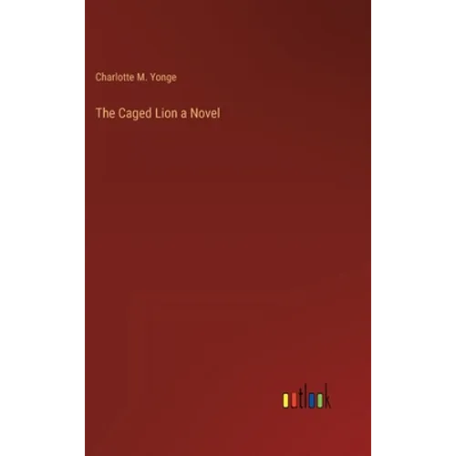 The Caged Lion a Novel