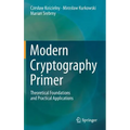 Modern Cryptography Primer: Theoretical Foundations and Practical Applications