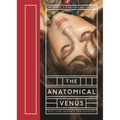 The Anatomical Venus: Wax, God, Death & the Ecstatic