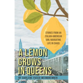 A Lemon Grows in Queens: Stories From an Italian-American Girl Navigating Life in Chaos