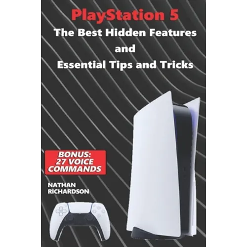 PlayStation 5 - The Best Hidden Features and Essential Tips and Tricks (Bonus: 27 Voice Commands)