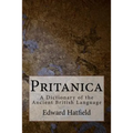 Pritanica: A Dictionary of the Ancient British Language