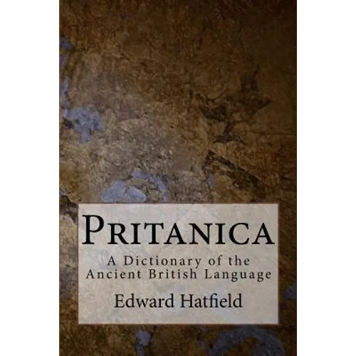 Pritanica: A Dictionary of the Ancient British Language