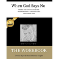 When God Says No The Workbook: Finding the Faith to Overcome Loss, Cope With Grief and Survive Disappointment