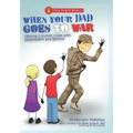 When Your Dad Goes to War: Helping Children Cope with Deployment and Beyond