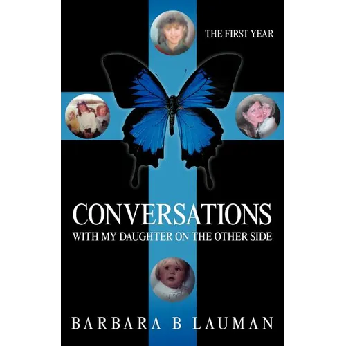 Conversations with My Daughter on the Other Side: The First Year