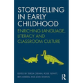 Storytelling in Early Childhood: Enriching language, literacy and classroom culture