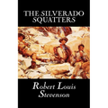 The Silverado Squatters by Robert Louis Stevenson, Fiction, Classics, Historical, Literary