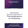 Experimental & Theoretical Applications of Thermodynamics to Chemistry
