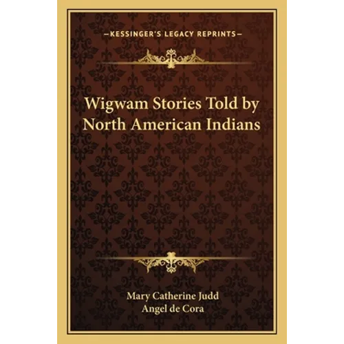 Wigwam Stories Told by North American Indians