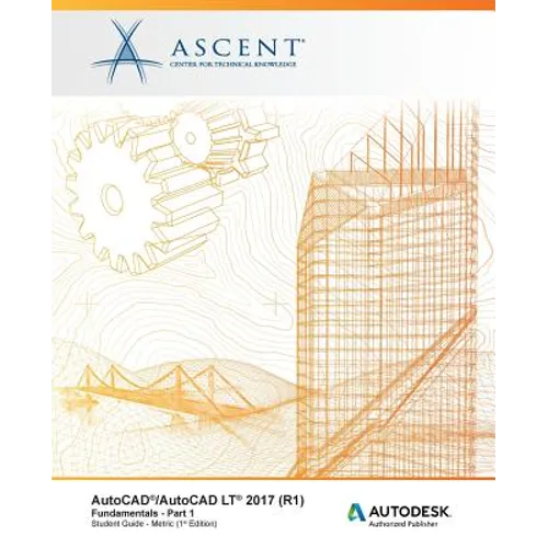 AutoCAD/AutoCAD LT 2017 (R1): Fundamentals - Metric: Part 1: Autodesk Authorized Publisher