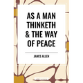 As a Man Thinketh & the Way of Peace