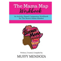 The Mama Map Workbook: Activity-Based Workbook for The Brown Mama Mindset