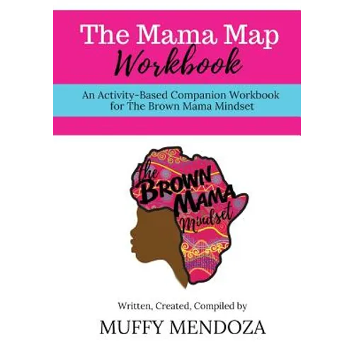 The Mama Map Workbook: Activity-Based Workbook for The Brown Mama Mindset