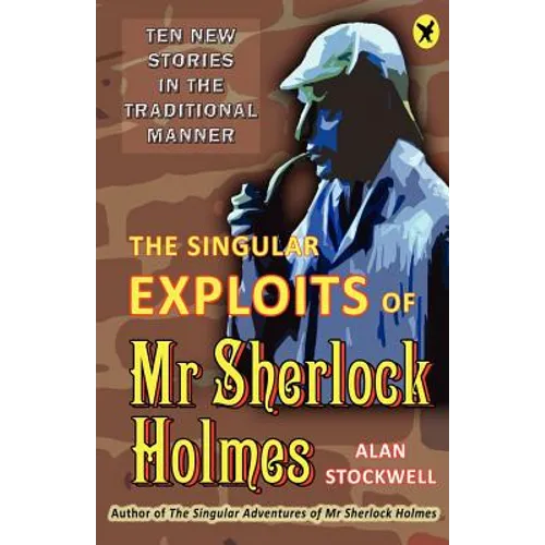 The Singular Exploits of MR Sherlock Holmes
