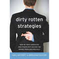 Dirty Rotten Strategies: How We Trick Ourselves and Others Into Solving the Wrong Problems Precisely