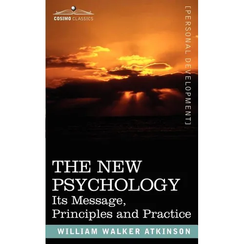 The New Psychology: Its Message, Principles and Practice