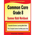 Common Core Grade 8 Summer Math Workbook: Essential Summer Learning Math Skills plus Two Complete Common Core Math Practice Tests