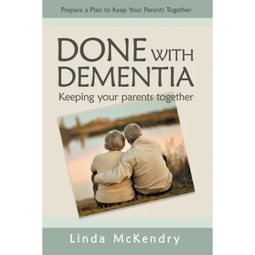 Done with Dementia: Keeping Your Parents Together
