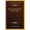 Marie Antoinette The Player Queen