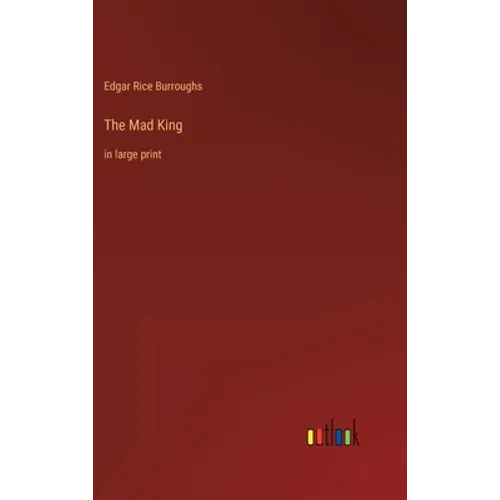 The Mad King: in large print