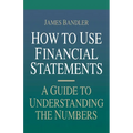 How to Use Financial Statements: A Guide to Understanding the Numbers