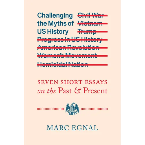 Challenging the Myths of Us History: Seven Short Essays on the Past and Present