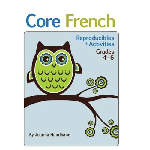 Core French: Reproducibles and Activities: Grades 4 to 6
