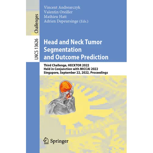 Head and Neck Tumor Segmentation and Outcome Prediction: Third Challenge, Hecktor 2022, Held in Conjunction with Miccai 2022, Singapore, September 22,
