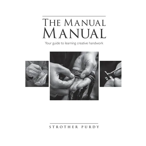 The Manual Manual: Your guide to learning creative handwork