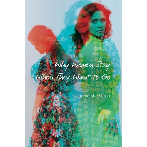 Why Women Stay When They Want to Go