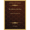 The Influence of the Stars: A Book of Old World Lore