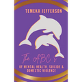 The ABC's of Mental Health, Suicide & Domestic Violence