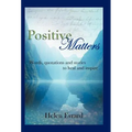 Positive Matters: Words, Quotations, and Stories to Heal and Inspire
