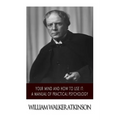 Your Mind and How to Use it: A Manual of Practical Psychology