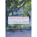 Aromatherapy for Healing the Spirit: Restoring Emotional and Mental Balance with Essential Oils